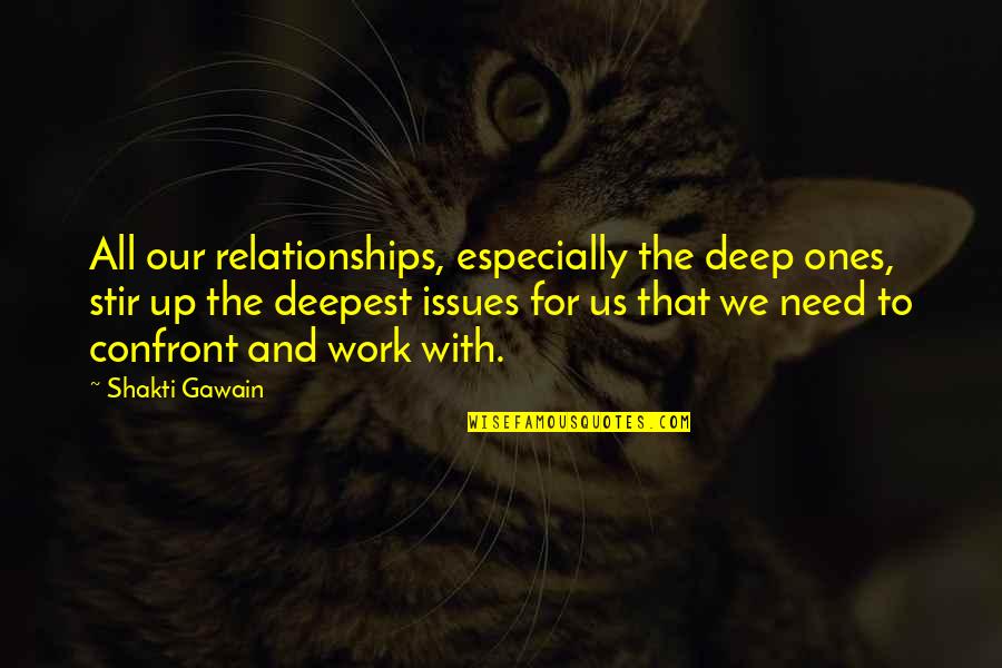 Ethermine Pool Quotes By Shakti Gawain: All our relationships, especially the deep ones, stir