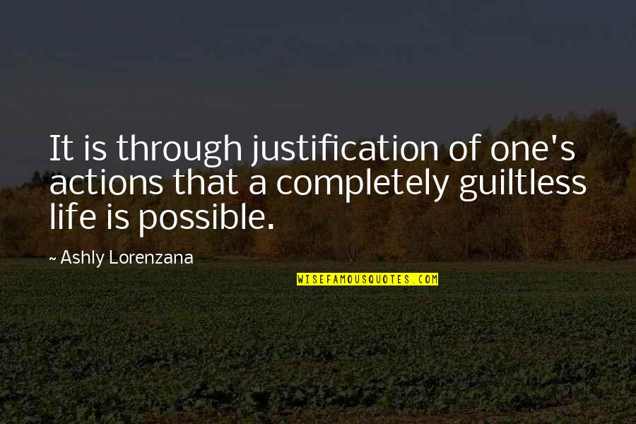 Ethics In Life Quotes By Ashly Lorenzana: It is through justification of one's actions that