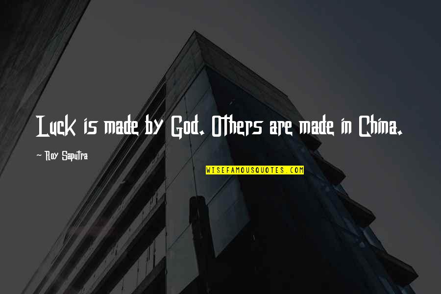 Etl Listed Quotes By Roy Saputra: Luck is made by God. Others are made