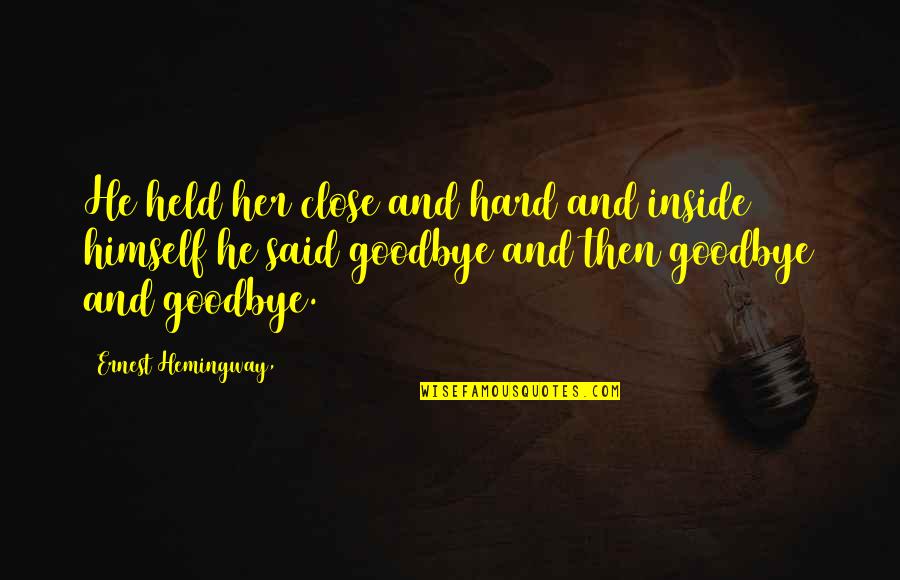 Etreotide Quotes By Ernest Hemingway,: He held her close and hard and inside