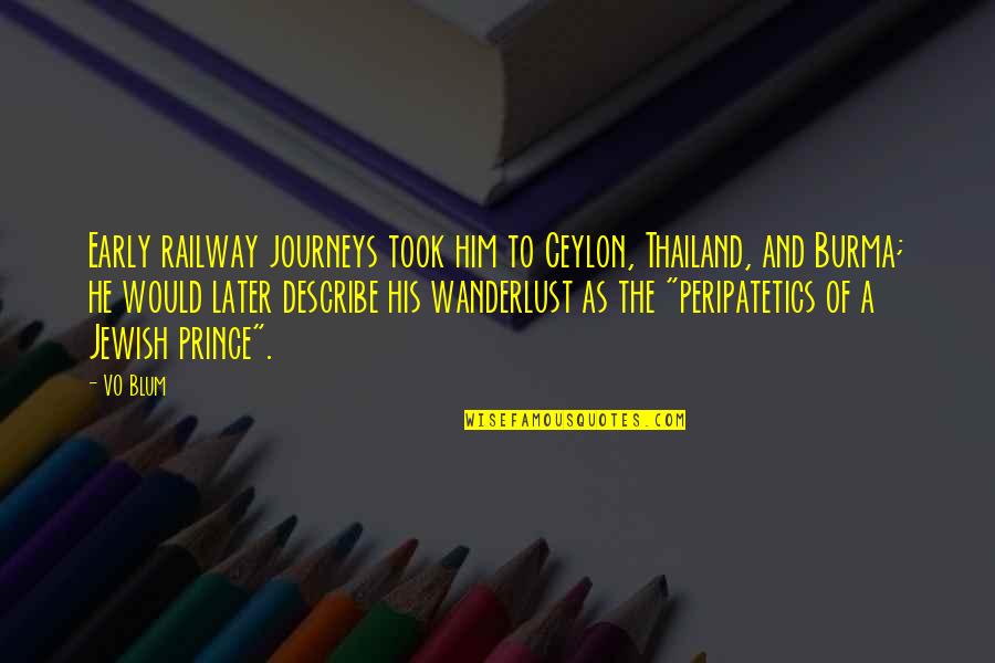 Etteketierungstheorie Quotes By VO Blum: Early railway journeys took him to Ceylon, Thailand,