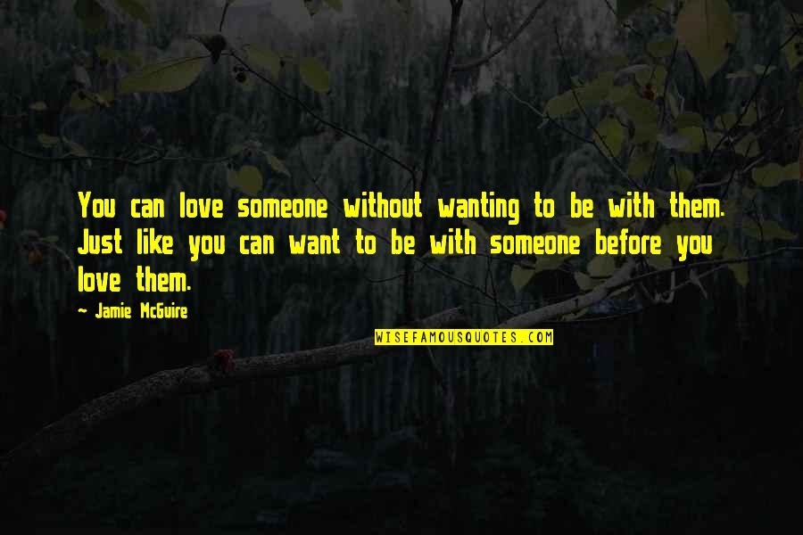 Ettlinger Filter Quotes By Jamie McGuire: You can love someone without wanting to be