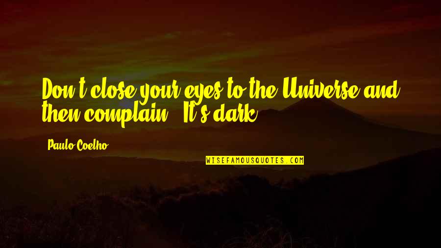 Euan Blair Quotes By Paulo Coelho: Don't close your eyes to the Universe and