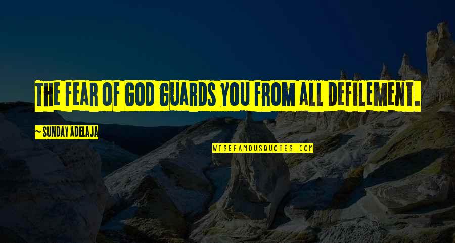 Euan Blair Quotes By Sunday Adelaja: The fear of God guards you from all