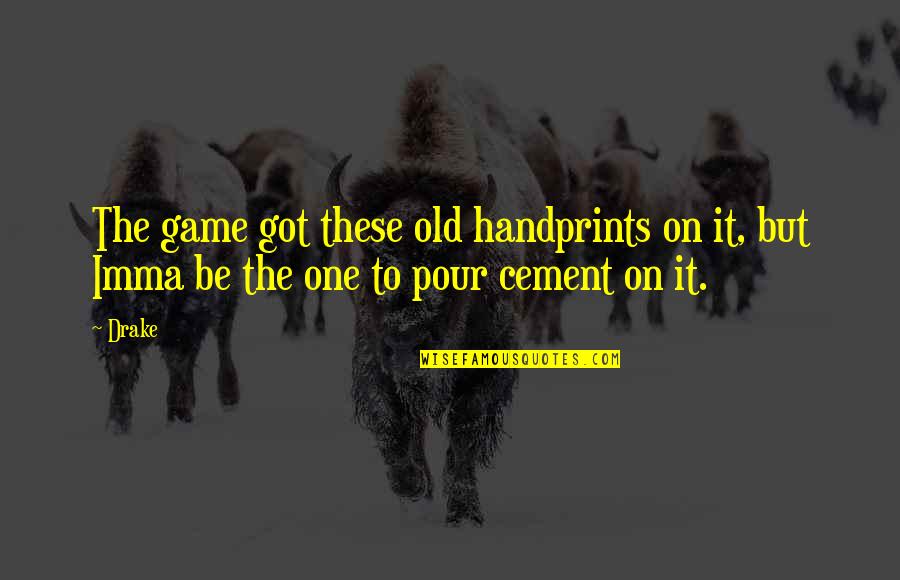 Eugene Oregon Quotes By Drake: The game got these old handprints on it,