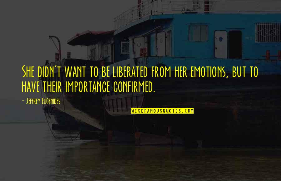 Eugenides Quotes By Jeffrey Eugenides: She didn't want to be liberated from her