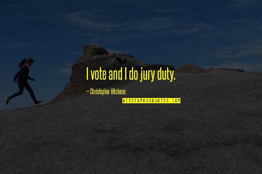 Eulate Navarra Quotes By Christopher Hitchens: I vote and I do jury duty.