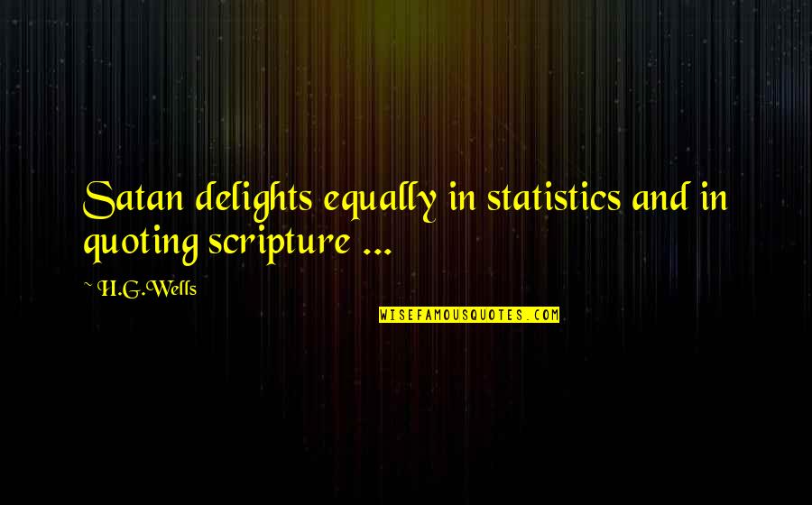 Eulate Navarra Quotes By H.G.Wells: Satan delights equally in statistics and in quoting