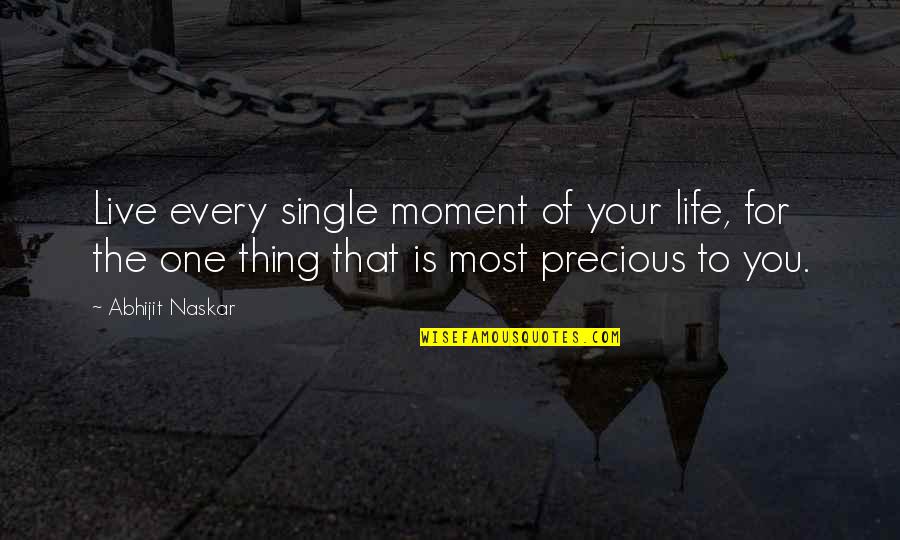 Eulises Alvarado Quotes By Abhijit Naskar: Live every single moment of your life, for