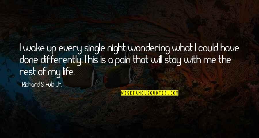 Eumaeus Quotes By Richard S. Fuld Jr.: I wake up every single night wondering what