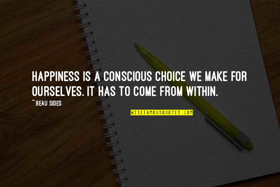 Eumelanin In Animals Quotes By Beau Sides: Happiness is a conscious choice we make for
