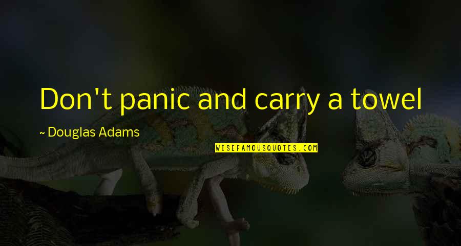 Euro Crisis Quotes By Douglas Adams: Don't panic and carry a towel