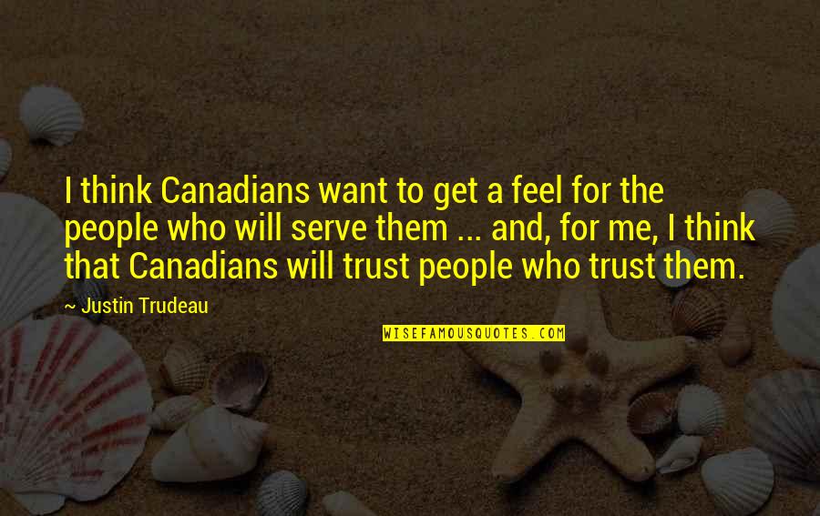 Eurocentrism Def Quotes By Justin Trudeau: I think Canadians want to get a feel