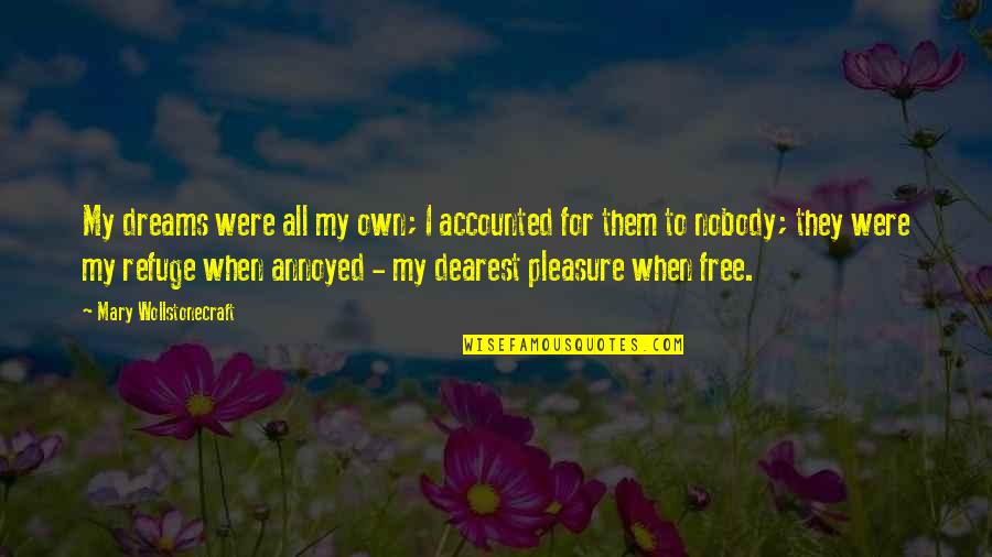 European Enlightenment Quotes By Mary Wollstonecraft: My dreams were all my own; I accounted