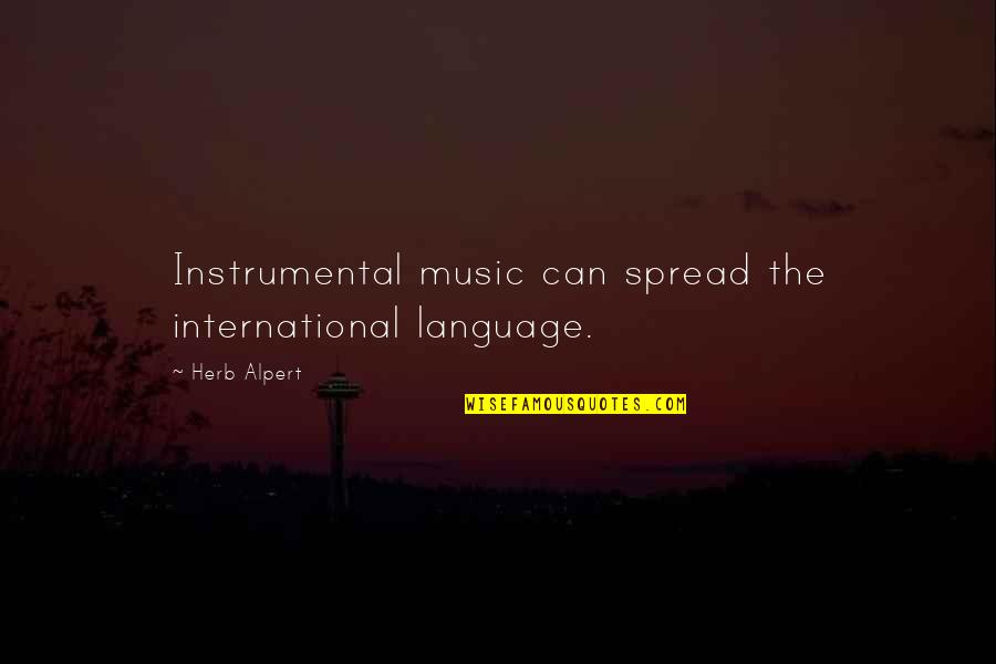 Ev Williams Quotes By Herb Alpert: Instrumental music can spread the international language.