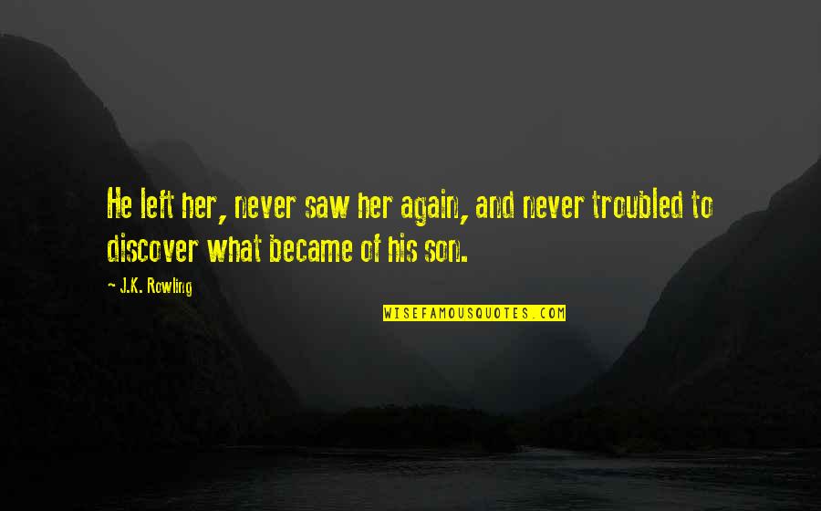 Evangaline Quotes By J.K. Rowling: He left her, never saw her again, and