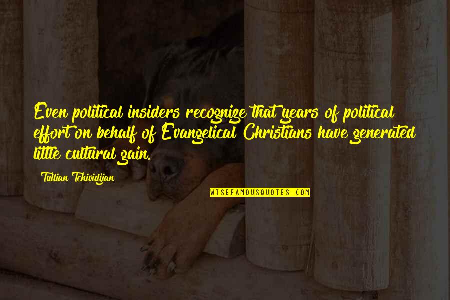 Evangelical Quotes By Tullian Tchividjian: Even political insiders recognize that years of political