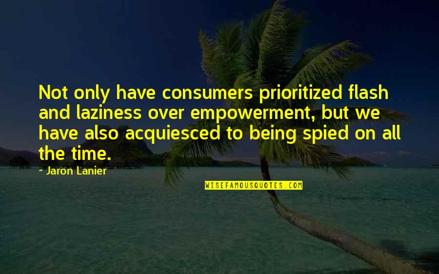 Evelina Frances Burney Quotes By Jaron Lanier: Not only have consumers prioritized flash and laziness