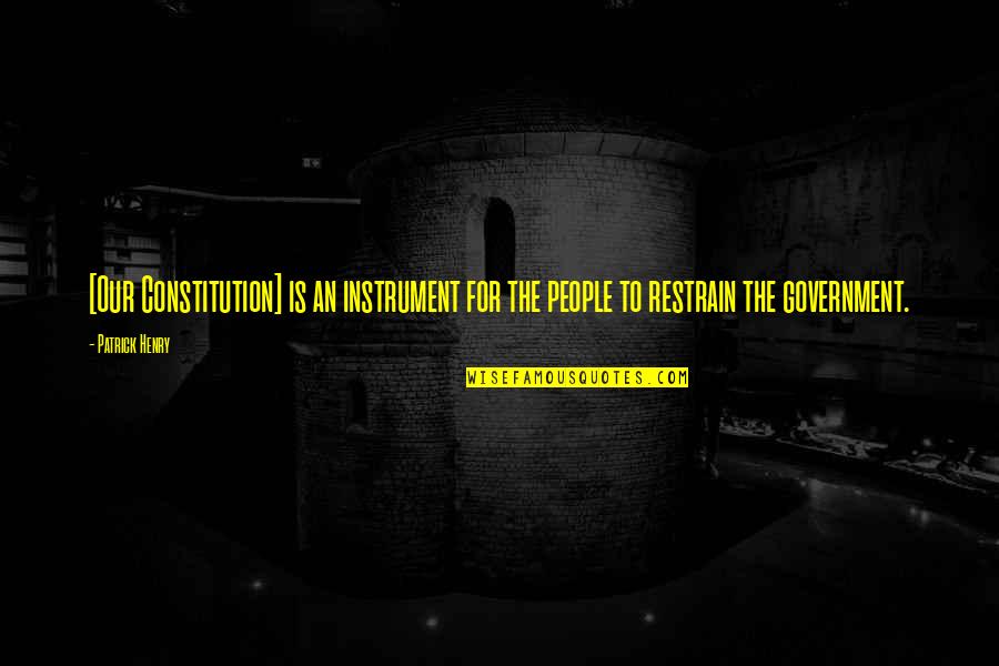 Evelio Suarez Quotes By Patrick Henry: [Our Constitution] is an instrument for the people