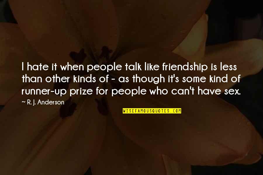 Even Though We're Not Friends Quotes By R. J. Anderson: I hate it when people talk like friendship