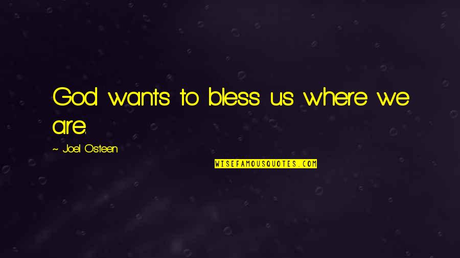 Evenimente Iasi Quotes By Joel Osteen: God wants to bless us where we are.