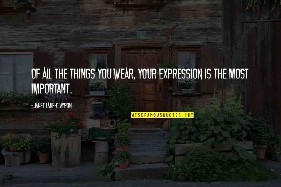 Evensong Music Quotes By Janet Lane-Claypon: Of all the things you wear, your expression