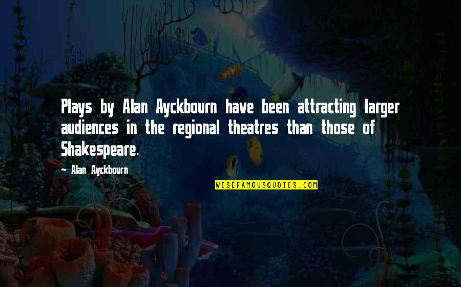 Everts Resort Quotes By Alan Ayckbourn: Plays by Alan Ayckbourn have been attracting larger