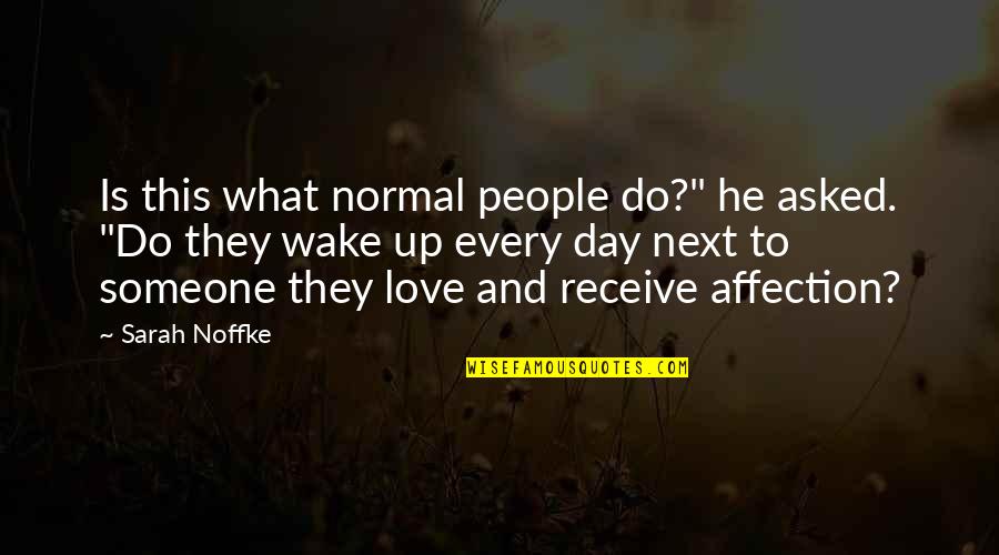 Every Day With You Love Quotes By Sarah Noffke: Is this what normal people do?" he asked.