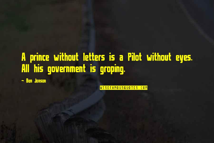 Every Memory Is Precious Quotes By Ben Jonson: A prince without letters is a Pilot without