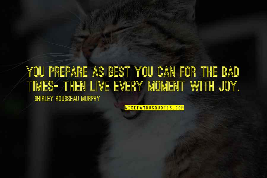 Every Moment With You Quotes By Shirley Rousseau Murphy: You prepare as best you can for the