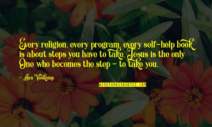 Every Steps You Take Quotes By Ann Voskamp: Every religion, every program, every self-help book is