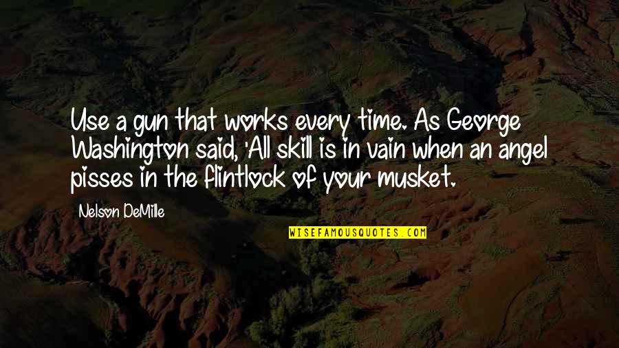 Every Time You Said No Quotes By Nelson DeMille: Use a gun that works every time. As