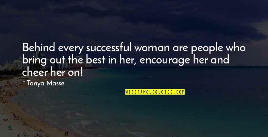 Every Woman Quotes By Tanya Masse: Behind every successful woman are people who bring