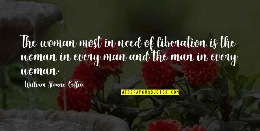 Every Woman Quotes By William Sloane Coffin: The woman most in need of liberation is