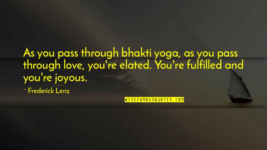 Everybody Lies Quotes By Frederick Lenz: As you pass through bhakti yoga, as you