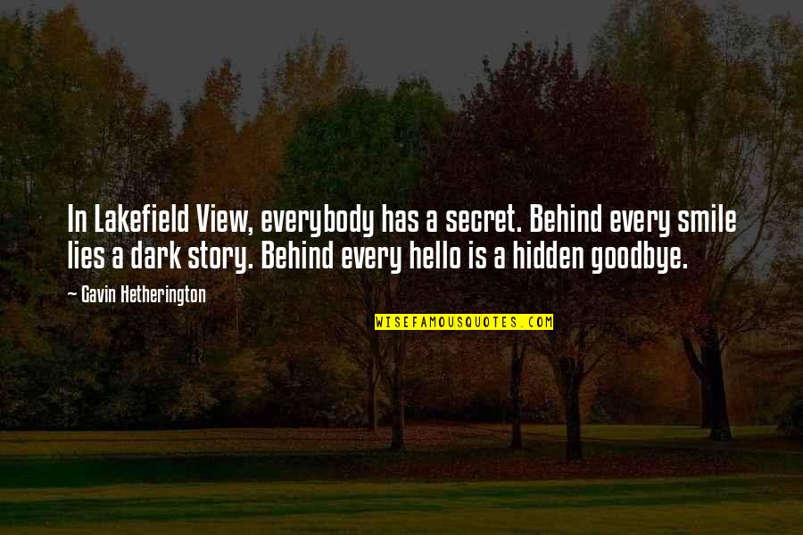 Everybody Lies Quotes By Gavin Hetherington: In Lakefield View, everybody has a secret. Behind