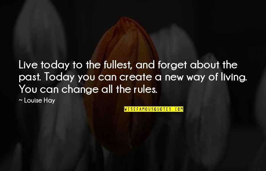 Everyday I Am Blessed Quotes By Louise Hay: Live today to the fullest, and forget about