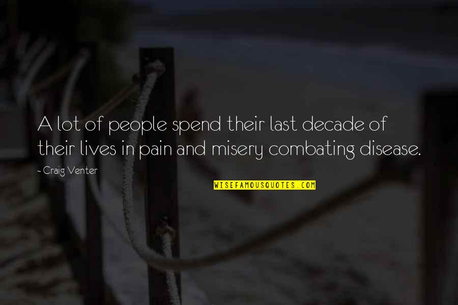 Everyone Gonna Leave You Quotes By Craig Venter: A lot of people spend their last decade