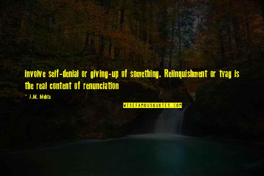 Everything Comes Out To The Light Quotes By J.M. Mehta: involve self-denial or giving-up of something. Relinquishment or