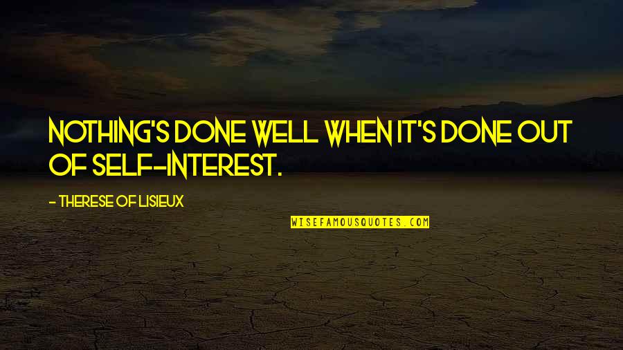 Everything Happens In Its Own Time Quotes By Therese Of Lisieux: Nothing's done well when it's done out of