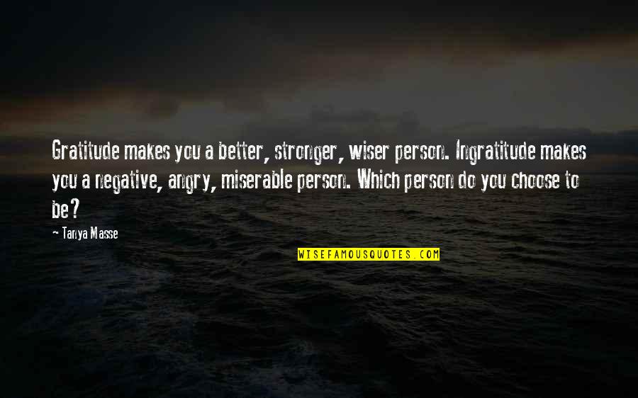 Evinced Define Quotes By Tanya Masse: Gratitude makes you a better, stronger, wiser person.