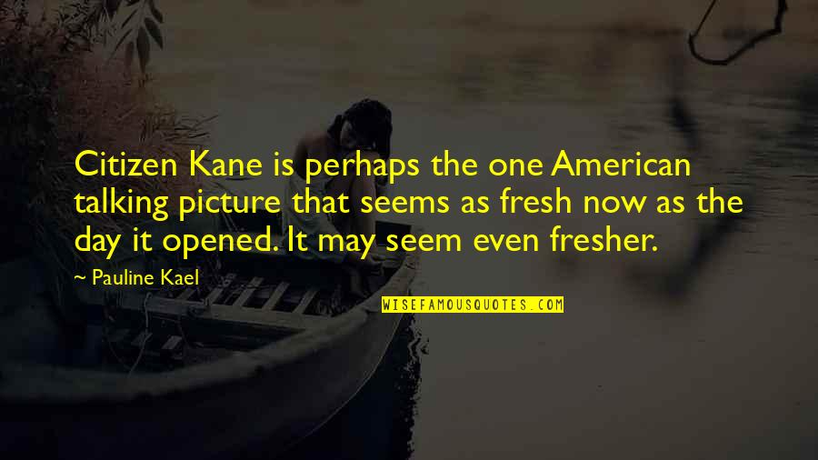 Eviscerator 40k Quotes By Pauline Kael: Citizen Kane is perhaps the one American talking