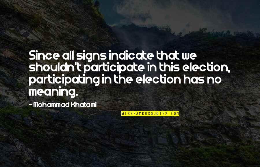 Evitable Means Quotes By Mohammad Khatami: Since all signs indicate that we shouldn't participate