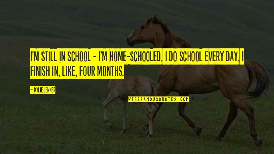 Evolutia Dan Quotes By Kylie Jenner: I'm still in school - I'm home-schooled. I