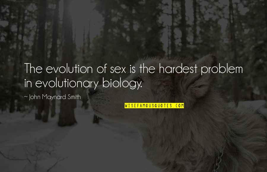 Evolutionary Biology Quotes By John Maynard Smith: The evolution of sex is the hardest problem