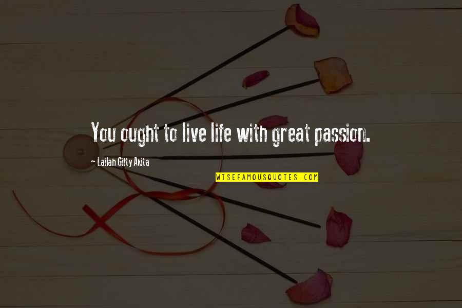Ewaen Edun Quotes By Lailah Gifty Akita: You ought to live life with great passion.