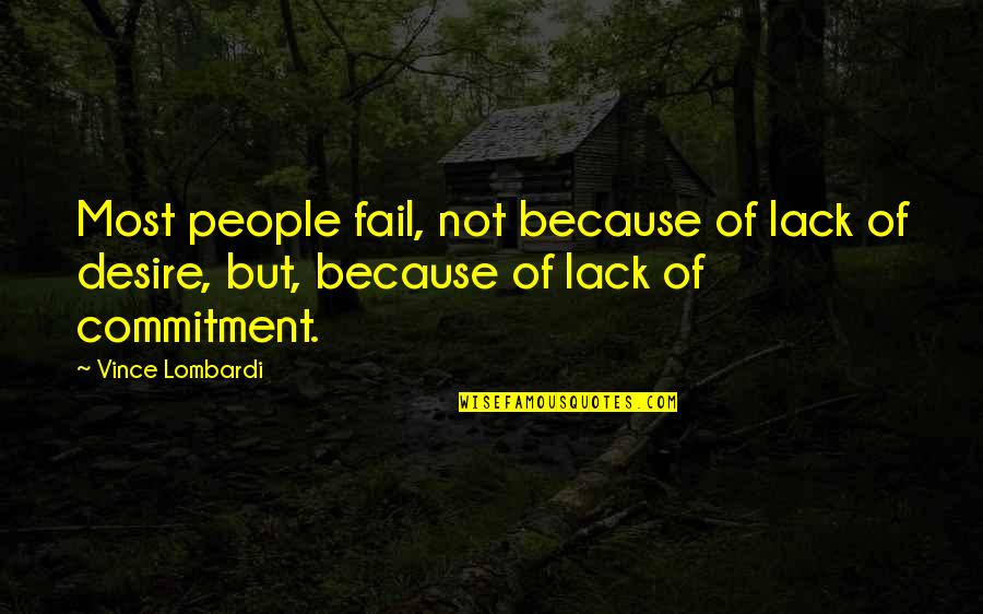 Ewan Tavendale Quotes By Vince Lombardi: Most people fail, not because of lack of