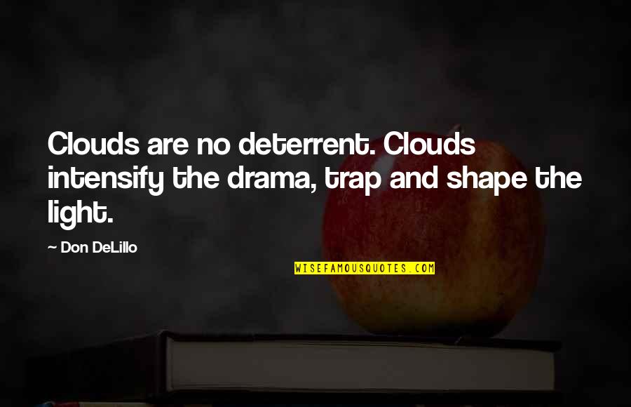 Ex Boyfriend Jerk Quotes By Don DeLillo: Clouds are no deterrent. Clouds intensify the drama,