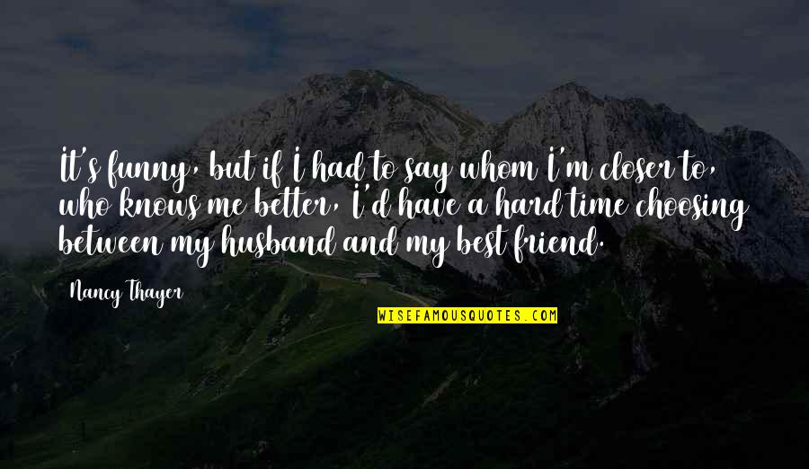 Ex Husband Funny Quotes By Nancy Thayer: It's funny, but if I had to say