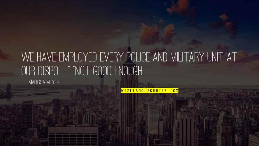 Ex Military Quotes By Marissa Meyer: We have employed every police and military unit